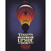 Visions from the Upside Down A Stranger Things Art Book