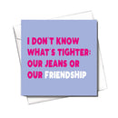 Filthy Sentiments Tight Jeans Card